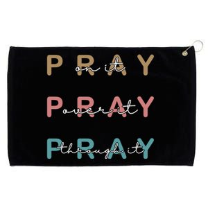 Pray On It Pray Over It Pray Through It Grommeted Golf Towel