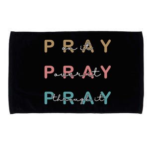 Pray On It Pray Over It Pray Through It Microfiber Hand Towel