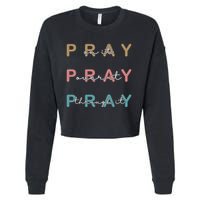 Pray On It Pray Over It Pray Through It Cropped Pullover Crew