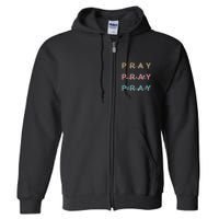 Pray On It Pray Over It Pray Through It Full Zip Hoodie