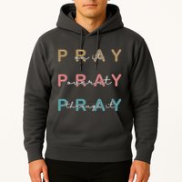 Pray On It Pray Over It Pray Through It Hoodie