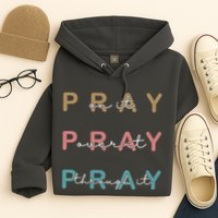 Pray On It Pray Over It Pray Through It Hoodie