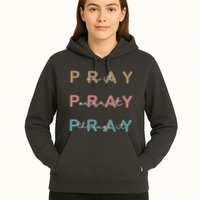 Pray On It Pray Over It Pray Through It Hoodie