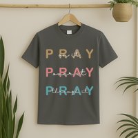Pray On It Pray Over It Pray Through It T-Shirt