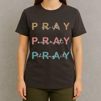 Pray On It Pray Over It Pray Through It T-Shirt