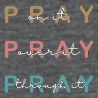 Pray On It Pray Over It Pray Through It T-Shirt