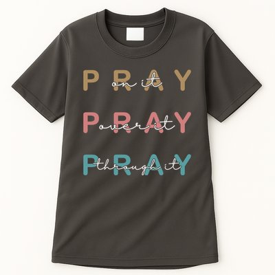 Pray On It Pray Over It Pray Through It Tall T-Shirt