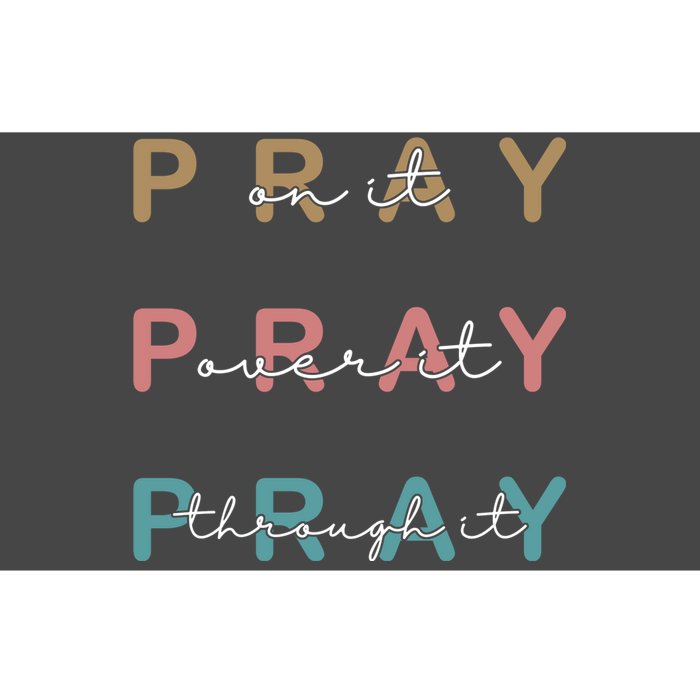 Pray On It Pray Over It Pray Through It Bumper Sticker