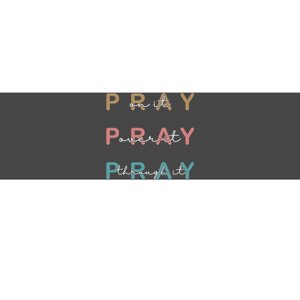 Pray On It Pray Over It Pray Through It Bumper Sticker