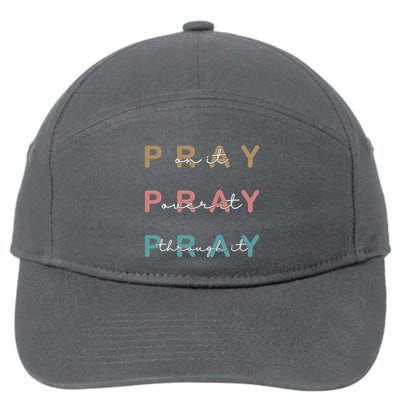 Pray On It Pray Over It Pray Through It 7-Panel Snapback Hat
