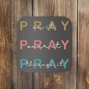 Pray On It Pray Over It Pray Through It Coaster