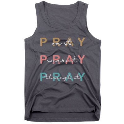 Pray On It Pray Over It Pray Through It Tank Top