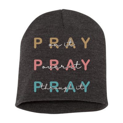 Pray On It Pray Over It Pray Through It Short Acrylic Beanie