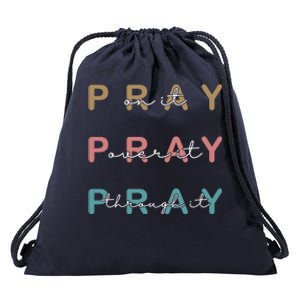 Pray On It Pray Over It Pray Through It Drawstring Bag