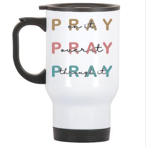 Pray On It Pray Over It Pray Through It Stainless Steel Travel Mug