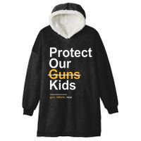 Protect Our Kids Not Guns Gun Control Now End Gun Violence Hooded Wearable Blanket