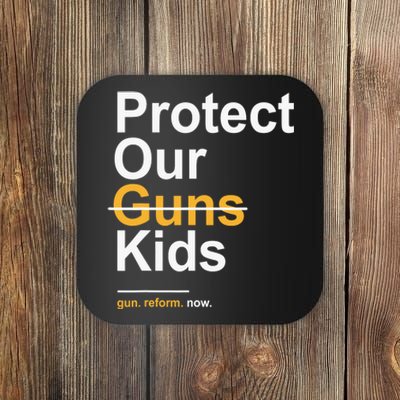 Protect Our Kids Not Guns Gun Control Now End Gun Violence Coaster