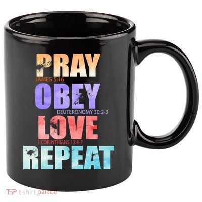 Pray Obey Love Repeat Christian Bible Quote 11oz C Handle Ceramic Mug