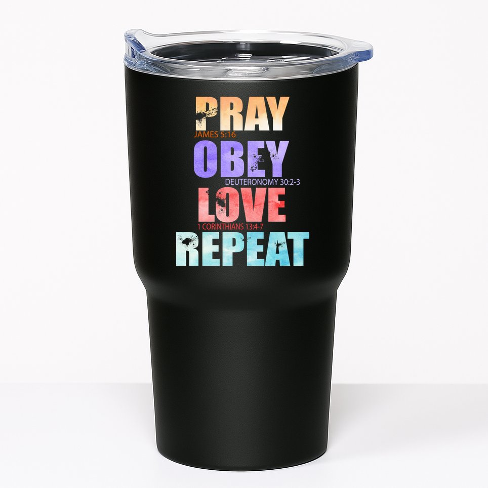 Pray Obey Love Repeat Christian Bible Quote Tumbler