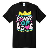 POWER OF LOVE Valentines Day Women I Love You Tall T-Shirt