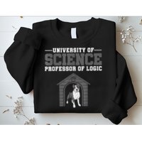 Professor Of Logic At The University Of Science Syllogistic Sweatshirt