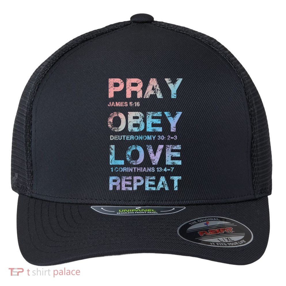 Pray Obey Love Repeat Bible Verse Christian Bible Quote Flexfit Unipanel Trucker Cap