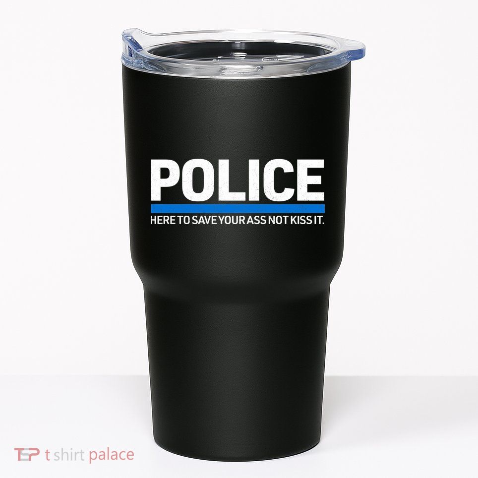 Police Here to Save Lives Tumbler