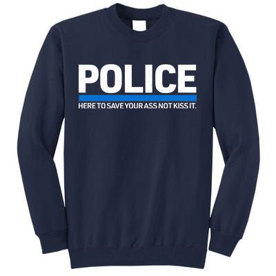 Police Here to Save Lives Tall Sweatshirt