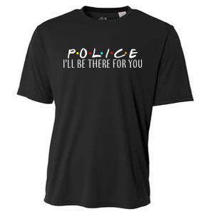 Police I'll Be There For You Cooling Performance Crew T-Shirt