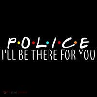Police I'll Be There For You Apron
