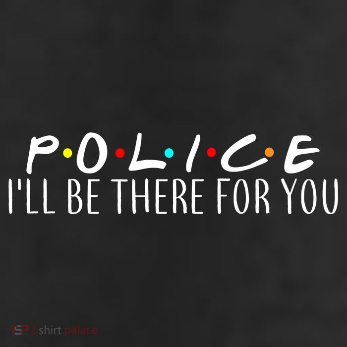 Police I'll Be There For You 11oz C Handle Ceramic Mug