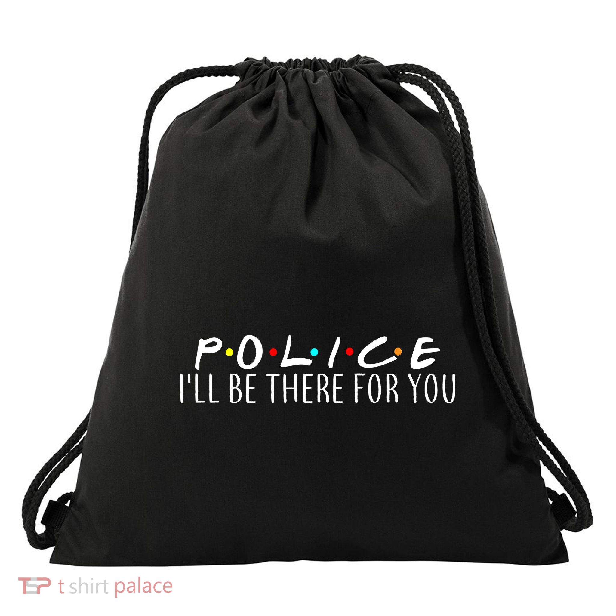 Police I'll Be There For You Drawstring Bag