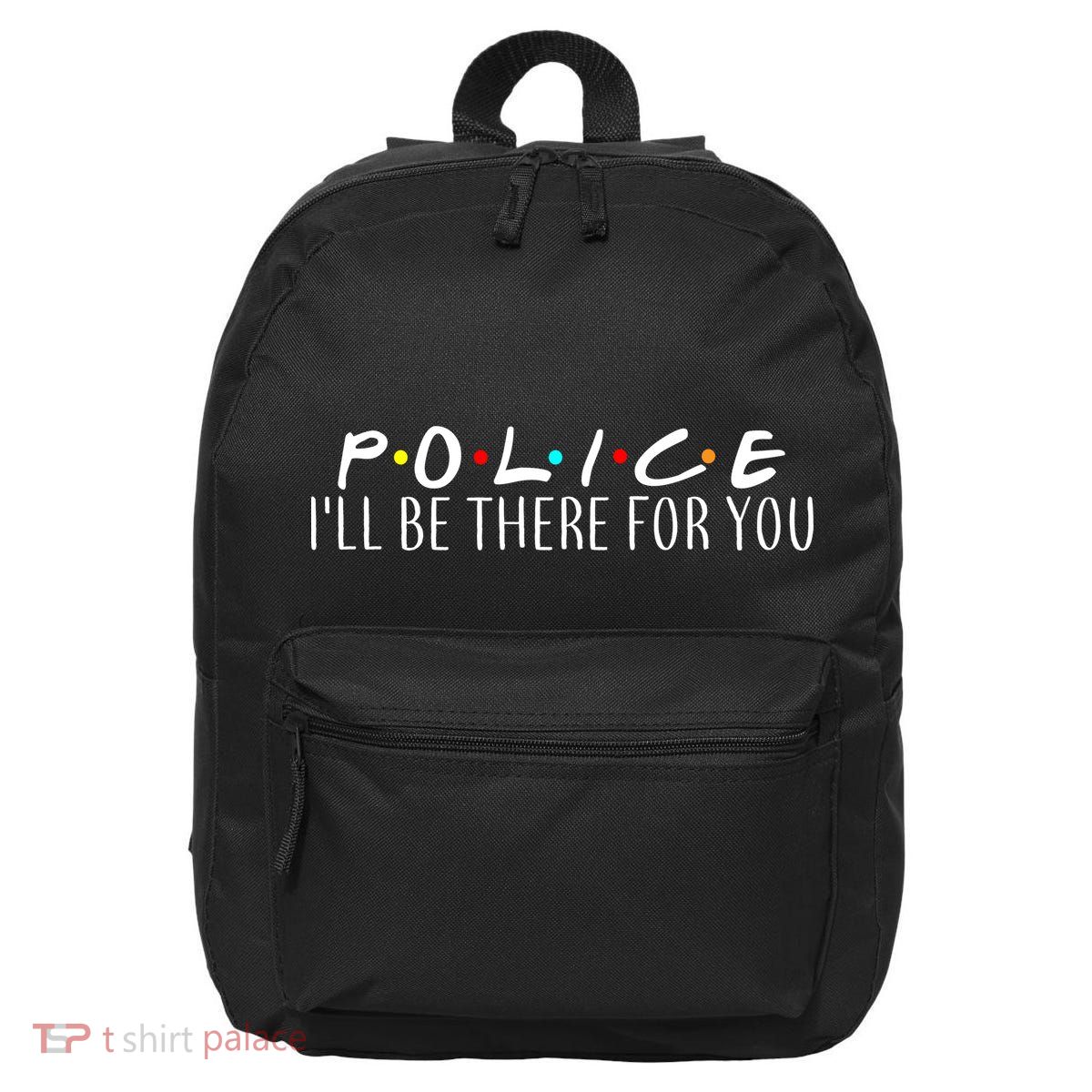 Police I'll Be There For You 16 in Basic Backpack