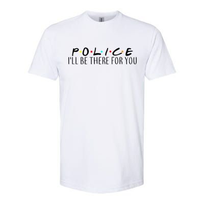 Police I'll Be There For You Softstyle® CVC T-Shirt