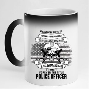 Police Officer Earned It Sweat Blood Tears 11oz Black Color Changing Mug