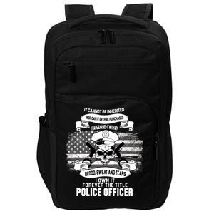 Police Officer Earned It Sweat Blood Tears Impact Tech Backpack