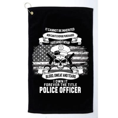Police Officer Earned It Sweat Blood Tears Golf Towel