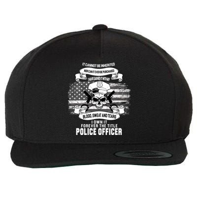 Police Officer Earned It Sweat Blood Tears Wool Snapback Cap