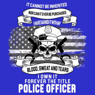 Police Officer Earned It Sweat Blood Tears T-Shirt