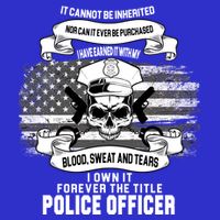 Police Officer Earned It Sweat Blood Tears T-Shirt