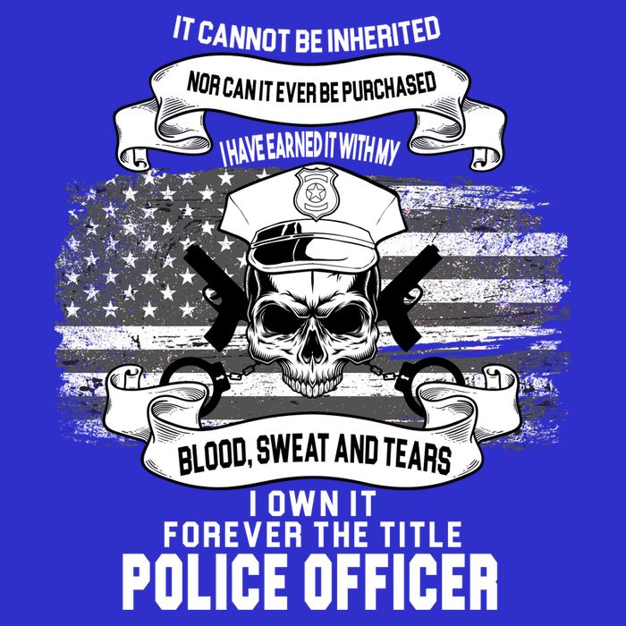 Police Officer Earned It Sweat Blood Tears T-Shirt