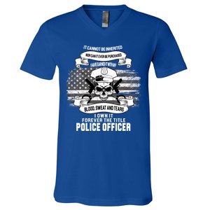 Police Officer Earned It Sweat Blood Tears V-Neck T-Shirt