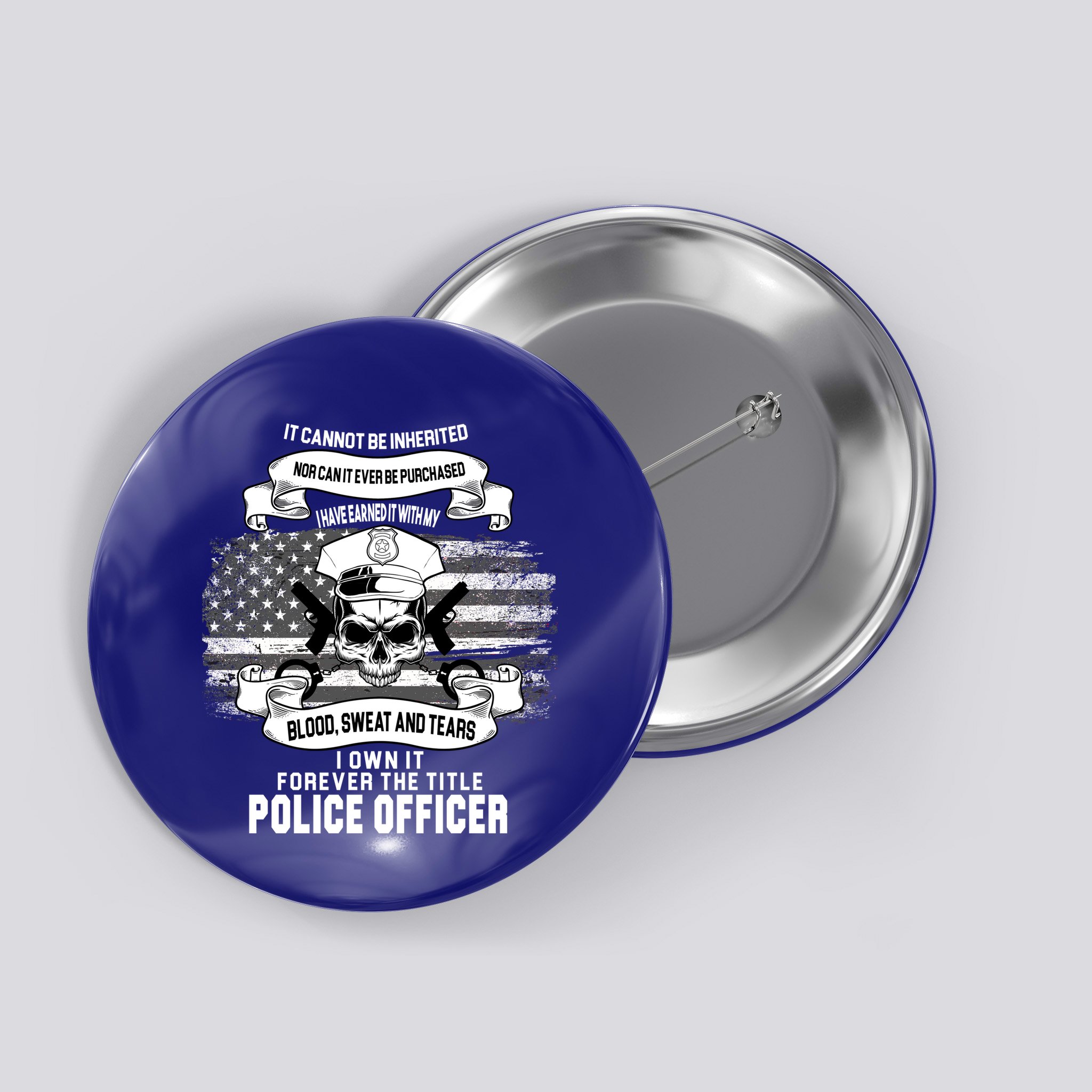 Police Officer Earned It Sweat Blood Tears Button