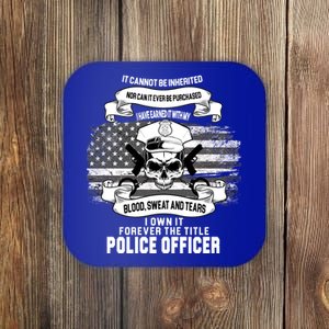 Police Officer Earned It Sweat Blood Tears Coaster