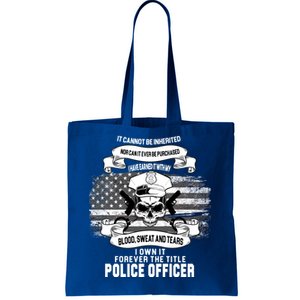 Police Officer Earned It Sweat Blood Tears Tote Bag