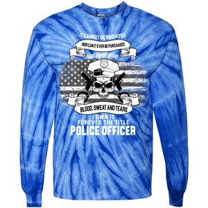 Police Officer Earned It Sweat Blood Tears Tie-Dye Long Sleeve Shirt