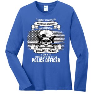 Police Officer Earned It Sweat Blood Tears Ladies Long Sleeve Shirt