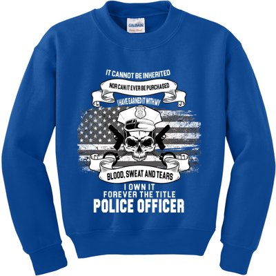 Police Officer Earned It Sweat Blood Tears Kids Sweatshirt
