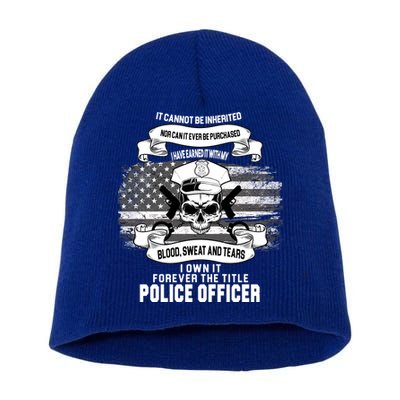 Police Officer Earned It Sweat Blood Tears Short Acrylic Beanie