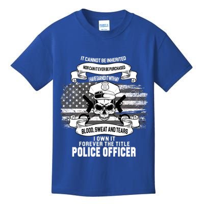 Police Officer Earned It Sweat Blood Tears Kids T-Shirt